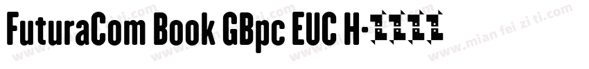 FuturaCom Book GBpc EUC H字体转换